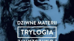 Plakat wystawy „Trylogia – dziwne materii pomieszanie” .Źrodło Muzeum Henryka Sienkiewicza w Oblęgorku 