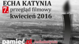 7. przegląd filmowy Echa Katynia