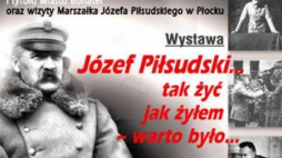 Wystawa „Józef Piłsudski - tak żyć jak żyłem, warto było” w Książnicy Płockiej
