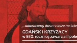 Wystawa "Gdańsk i Krzyżacy w 550. rocznicę zawarcia II pokoju toruńskiego”