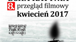  "Echa Katynia" - 8. przegląd filmów dotyczący zbrodni katyńskiej