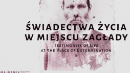"Świadectwa życia w miejscu zagłady” - wystawa w Muzeum na Majdanku