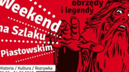 3. edycja "Weekendu na Szlaku Piastowskim”