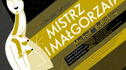 Plakat spektaklu „Mistrz i Małgorzata” w Teatrze im. Wojciecha Bogusławskiego w Kaliszu. Źródło: Teatr.kalisz.pl