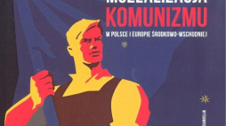 „Muzealizacja komunizmu w Polsce i Europie Środkowo-Wschodniej”