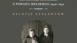 „Sztuka przetrwania. Deportacje sowieckie z powiatu bielskiego 1940–1941. Relacje zesłańców” 