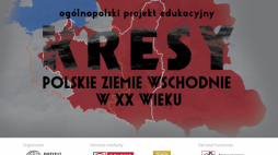 III ogólnopolska edycja projektu edukacyjnego „Kresy – polskie ziemie wschodnie w XX wieku”. Źródło: IPN