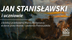 Wystawa „Jan Stanisławski i jego czasy” w Muzeum Okręgowym im. Leona Wyczółkowskiego w Bydgoszczy