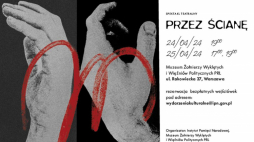 Spektakl "Przez ścianę” w Muzeum Żołnierzy Wyklętych i Więźniów Politycznych PRL w Warszawie