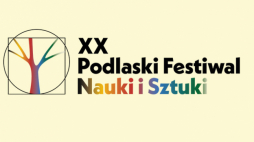 XX Festiwal Podlaski Festiwal Nauki i Sztuki