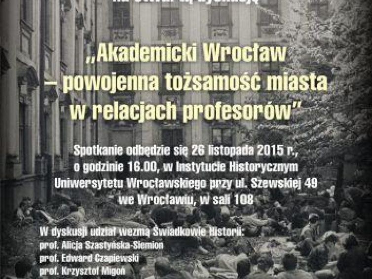 Dyskusja „Akademicki Wrocław - powojenna tożsamość miasta w relacjach profesorów”