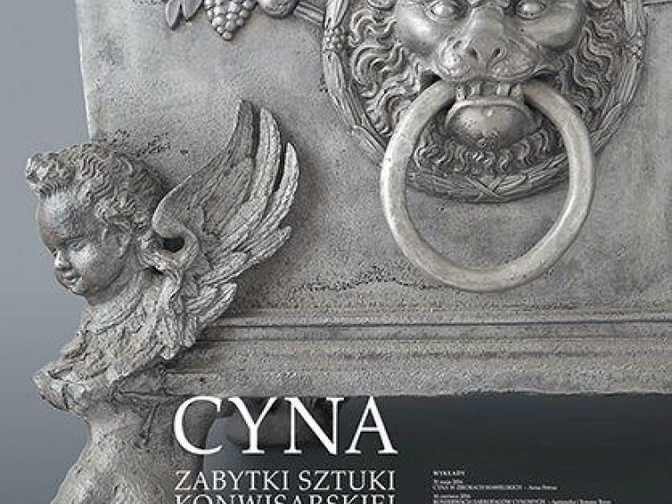 Wystawa „Cyna. Zabytki sztuki konwisarskiej w zbiorach Zamku Królewskiego na Wawelu”