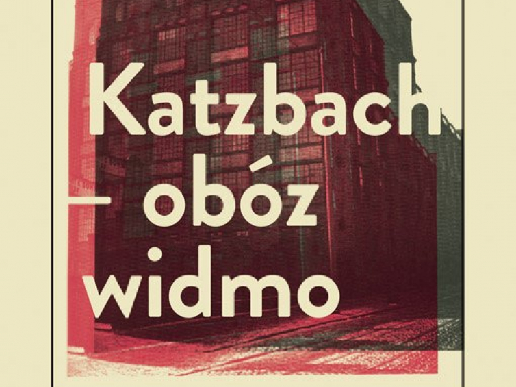 Okładka publikacji „Katzbach – obóz widmo. Powstańcy warszawscy w Zakładach Adlera we Frankfurcie nad Menem 1944–45”