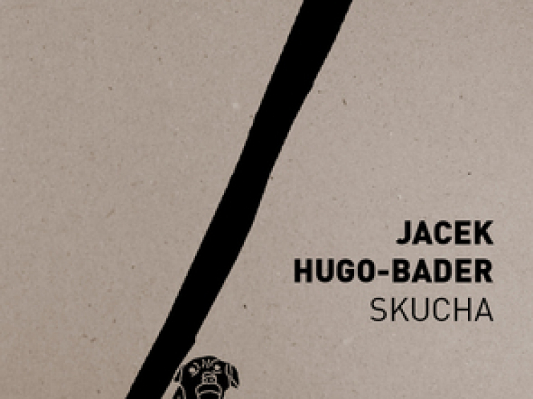 „Skucha” Jacka Hugo-Badera (wyd. Czarne)