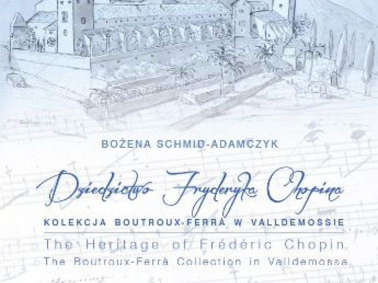 Bożena Schmid-Adamczyk "Dziedzictwo Fryderyka Chopina. Kolekcja Boutroux-Ferrà w Valldemossie