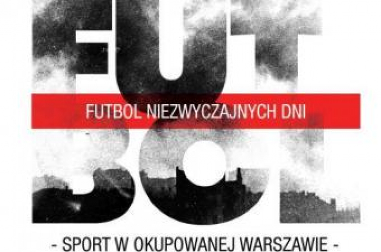 Wystawa plenerowa „Futbol niezwyczajnych dni – sport w okupowanej Warszawie”