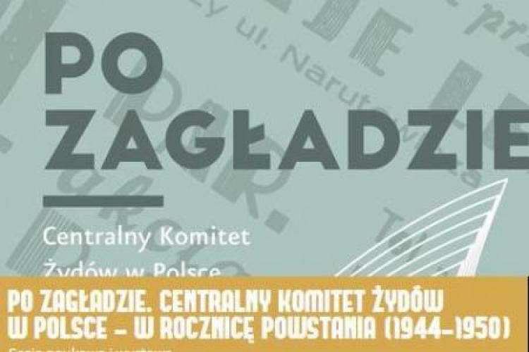 "Po Zagładzie. Centralny Komitet Żydów Polskich"