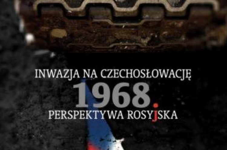 Książka „Inwazja na Czechosłowację 1968. Perspektywa rosyjska”