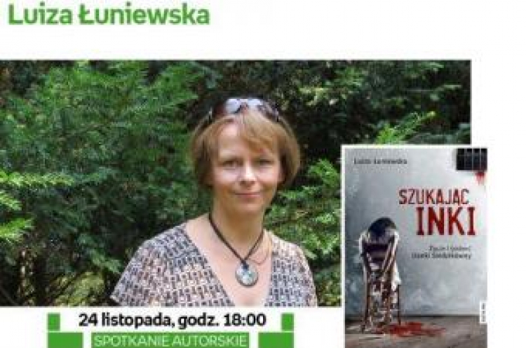 Spotkanie z Luizą Łuniewską, autorką książki „Szukając Inki. Życie i śmierć Danki Siedzikówny”