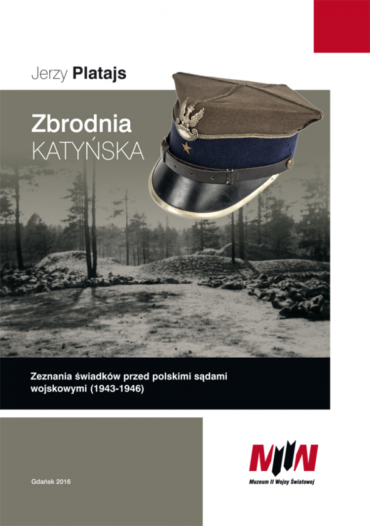 Jerzy Platajs "Zbrodnia katyńska. Zeznania świadków przed polskimi sądami wojskowymi (1943-1946)" 