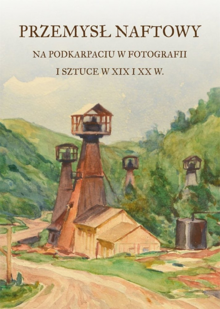 Wystawa „Przemysł naftowy na Podkarpaciu w fotografii i sztuce w XIX i XX w.” 