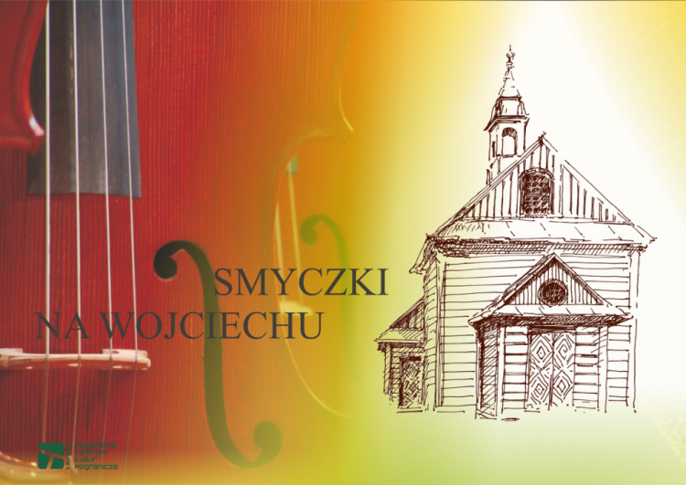 "Smyczki w Wojciechu". Źródło: Regionalne Centrum Kultur Pogranicza