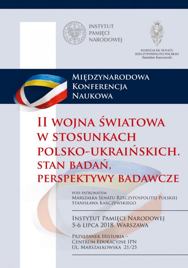  "II wojna światowa w stosunkach polsko-ukraińskich – stan badań, perspektywy badawcze". Źródło: IPN