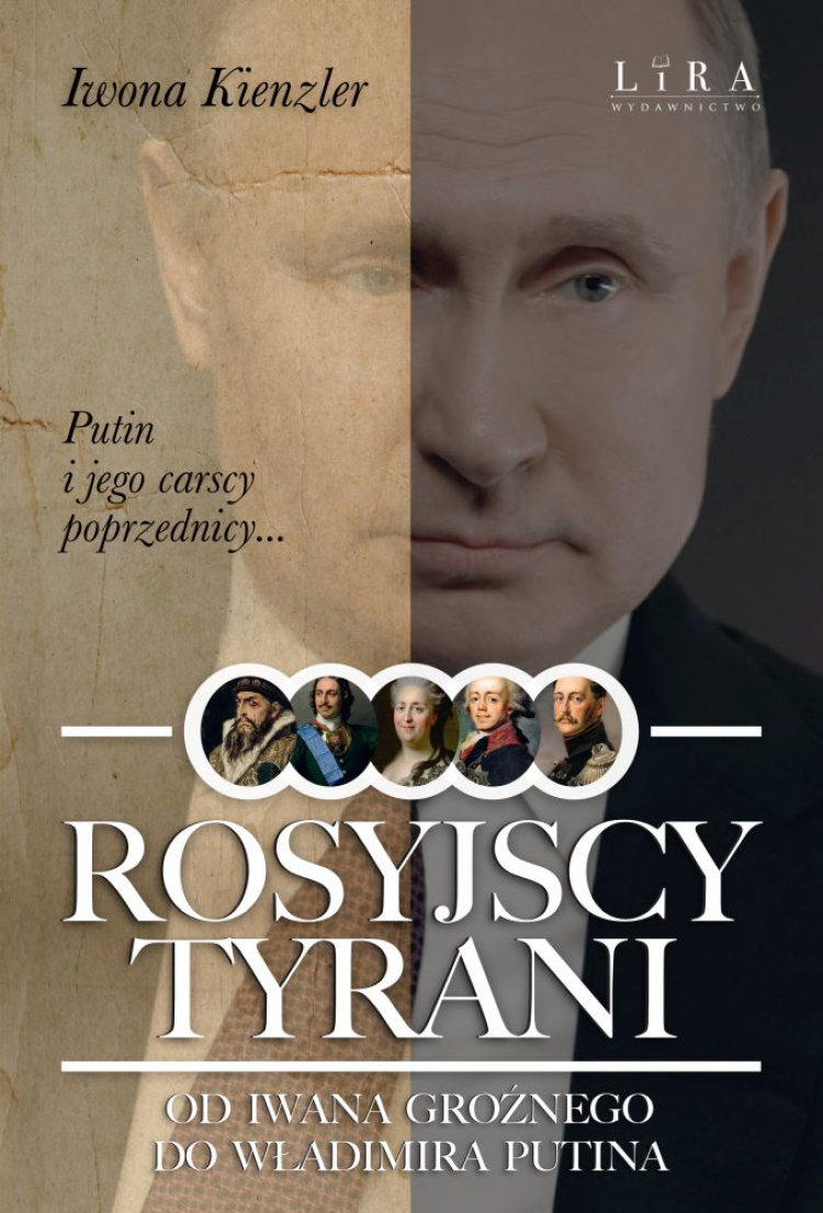 „Rosyjscy tyrani. Od Iwana Groźnego do Władimira Putina”