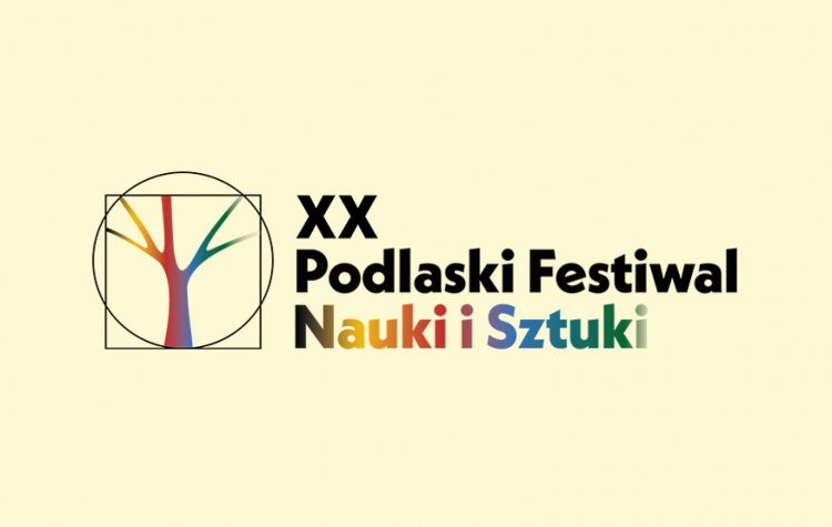 XX Festiwal Podlaski Festiwal Nauki i Sztuki