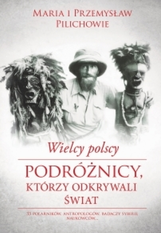 "Wielcy polscy podróżnicy, którzy odkrywali świat”