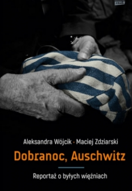 „Dobranoc, Auschwitz. Reportaż o byłych więźniach”