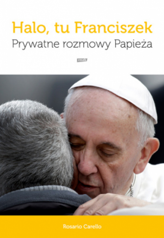 "Halo, tu Franciszek. Prywatne rozmowy papieża"
