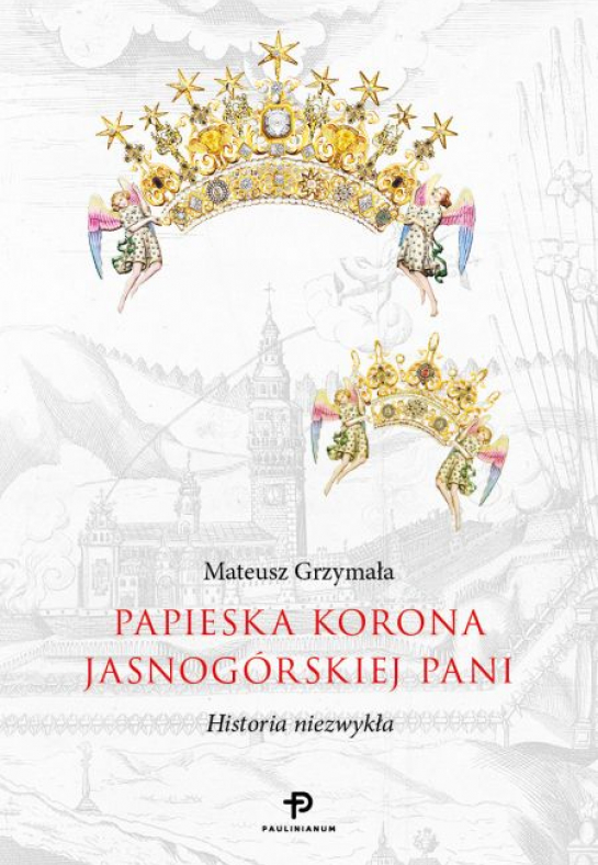 "Papieska korona Jasnogórskiej Pani. Historia niezwykła"