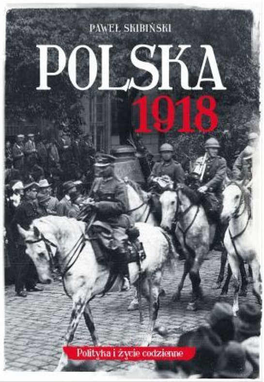 „Polska 1918. Polityka i życie codzienne”