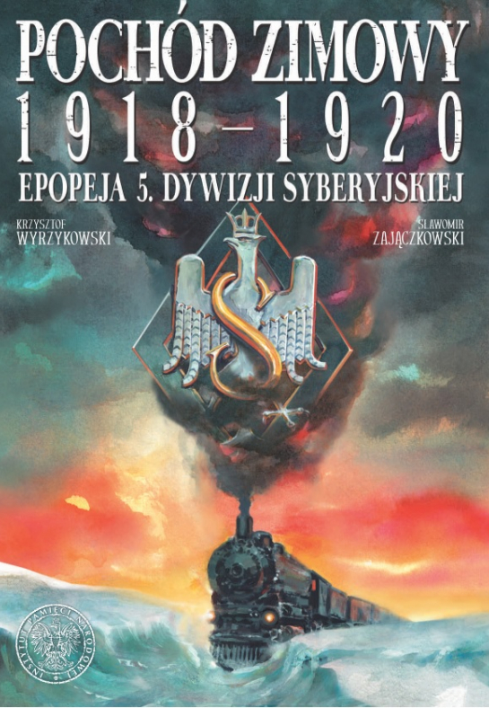 „Pochód zimowy 1918-1920. Epopeja 5. Dywizji Syberyjskiej”