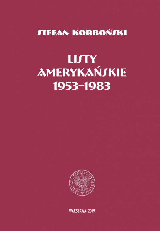 "Stefan Korboński. Listy amerykańskie 1953–1983"