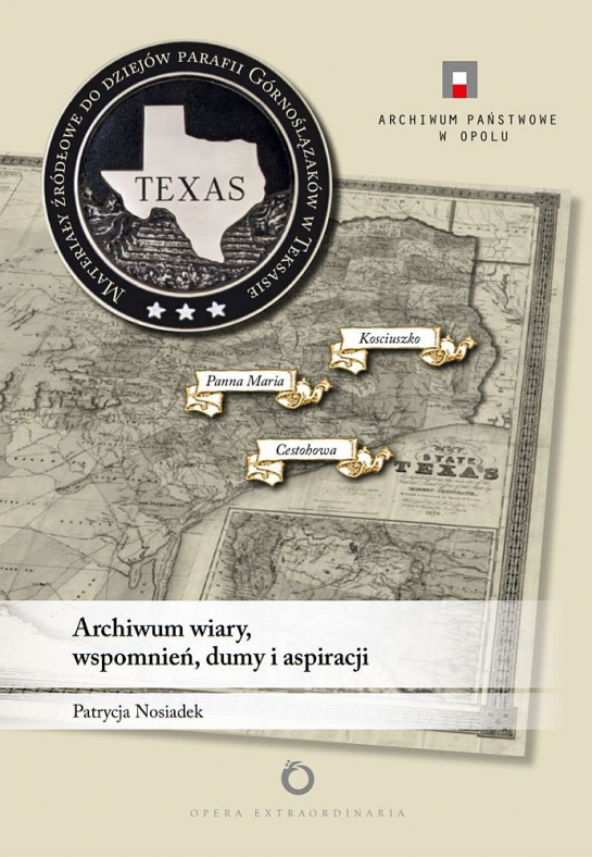 „Archiwum wiary, wspomnień, dumy i aspiracji. Materiały źródłowe do dziejów parafii Górnoślązaków w Teksasie”