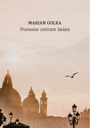 Marian Golka, "Przenośne centrum świata"