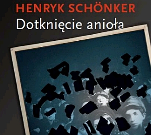 "Dotknięcie anioła" Henryka Schoenkera