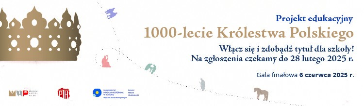 KONKURS DLA SZKÓŁ 1000-lecie Królestwa Polskiego - Muzeum Historii Polski w Warszawie