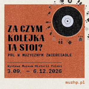 Za czym kolejka ta stoi? PRL w muzycznym zwierciadle - Muzeum Historii Polski w Warszawie