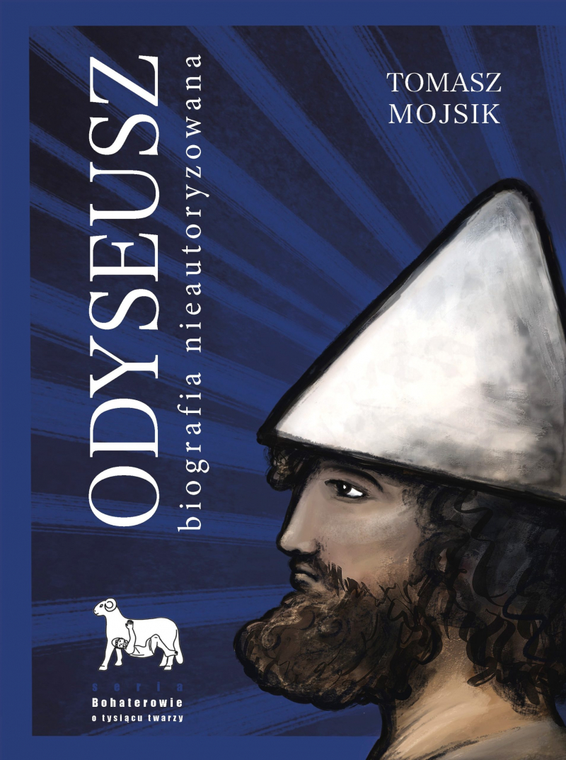 Tomasz Mojsik, „Odyseusz. Biografia nieautoryzowana”, Wyd. Homini 2025
