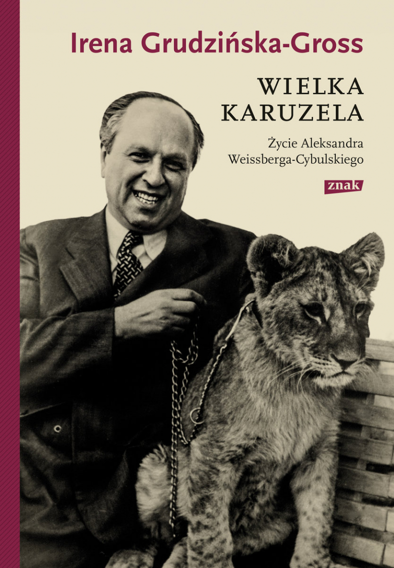 Książkę "Wielka karuzela. Życie Aleksandra Weissberga-Cybulskiego" wydał Znak.
