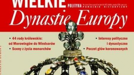 "Polityka - Pomocnik historyczny": Wielkie Dynastie Europy