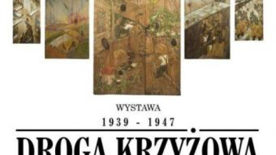 Wystawa „Droga Krzyżowa 1939-1947”