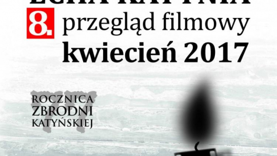  "Echa Katynia" - 8. przegląd filmów dotyczący zbrodni katyńskiej