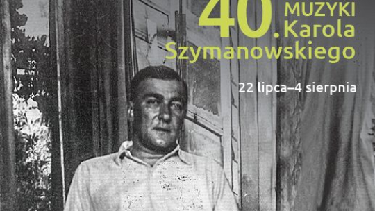 40. Dni Muzyki Karola Szymanowskiego
