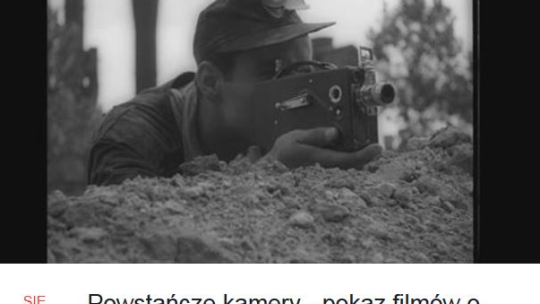 "Powstańcze Kamery – Pokaz Filmów o Reporterach Powstania"
