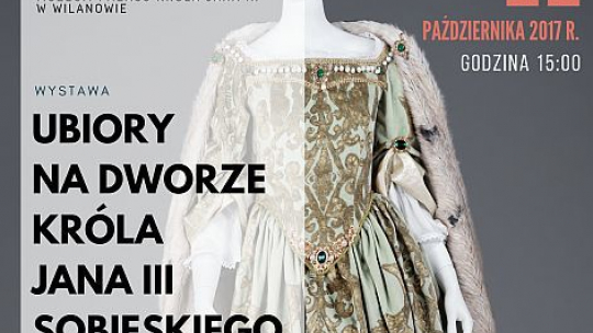 „Ubiory na dworze króla Jana III Sobieskiego” 