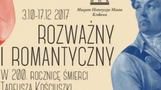 „Rozważny i romantyczny. W 200. rocznicę śmierci Tadeusza Kościuszki”